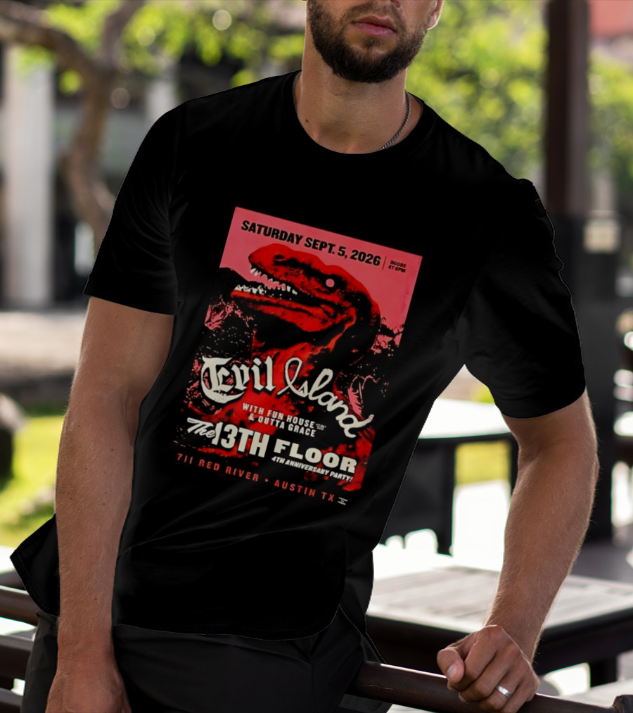 Saturday Sept. 5 2026 Evil Island With Fun House Outta Grace 13th Floor Austin TX Anniversary Party T-Shirt