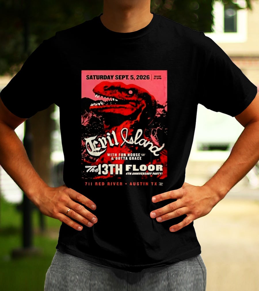 Saturday Sept. 5 2026 Evil Island With Fun House Outta Grace 13th Floor Austin TX Anniversary Party T-Shirt