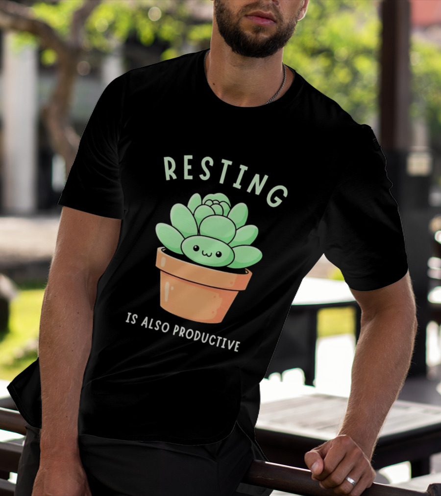 Resting Is Also Productive Cute Succulent Plant T-Shirt