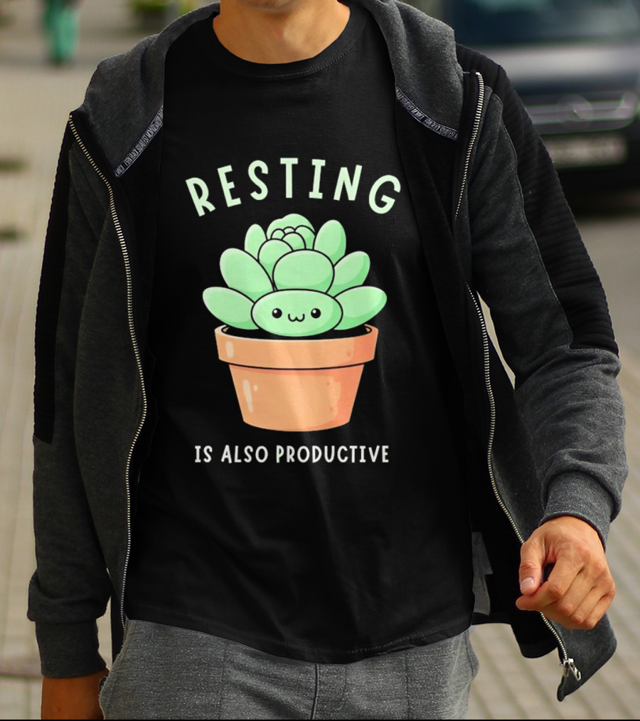 Resting Is Also Productive Cute Succulent Plant T-Shirt