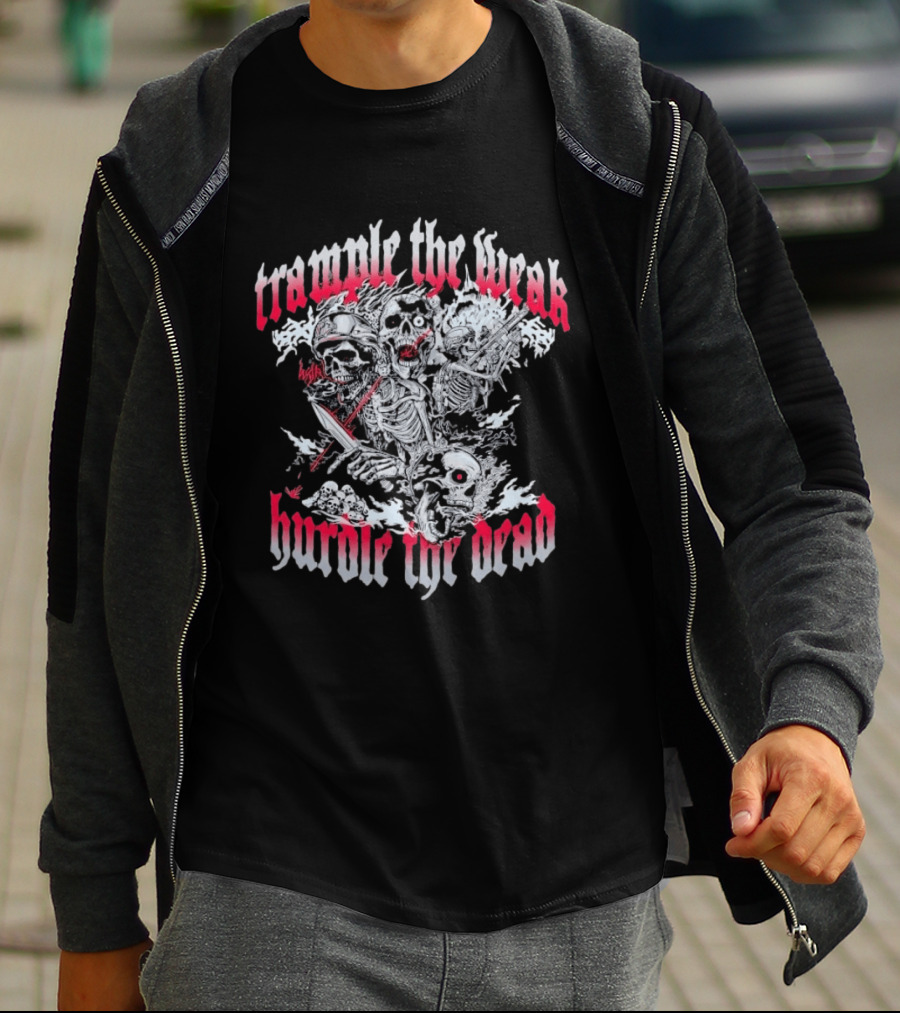 Skeleton Soldiers Trample The Weak Hurdle The Dead T-Shirt