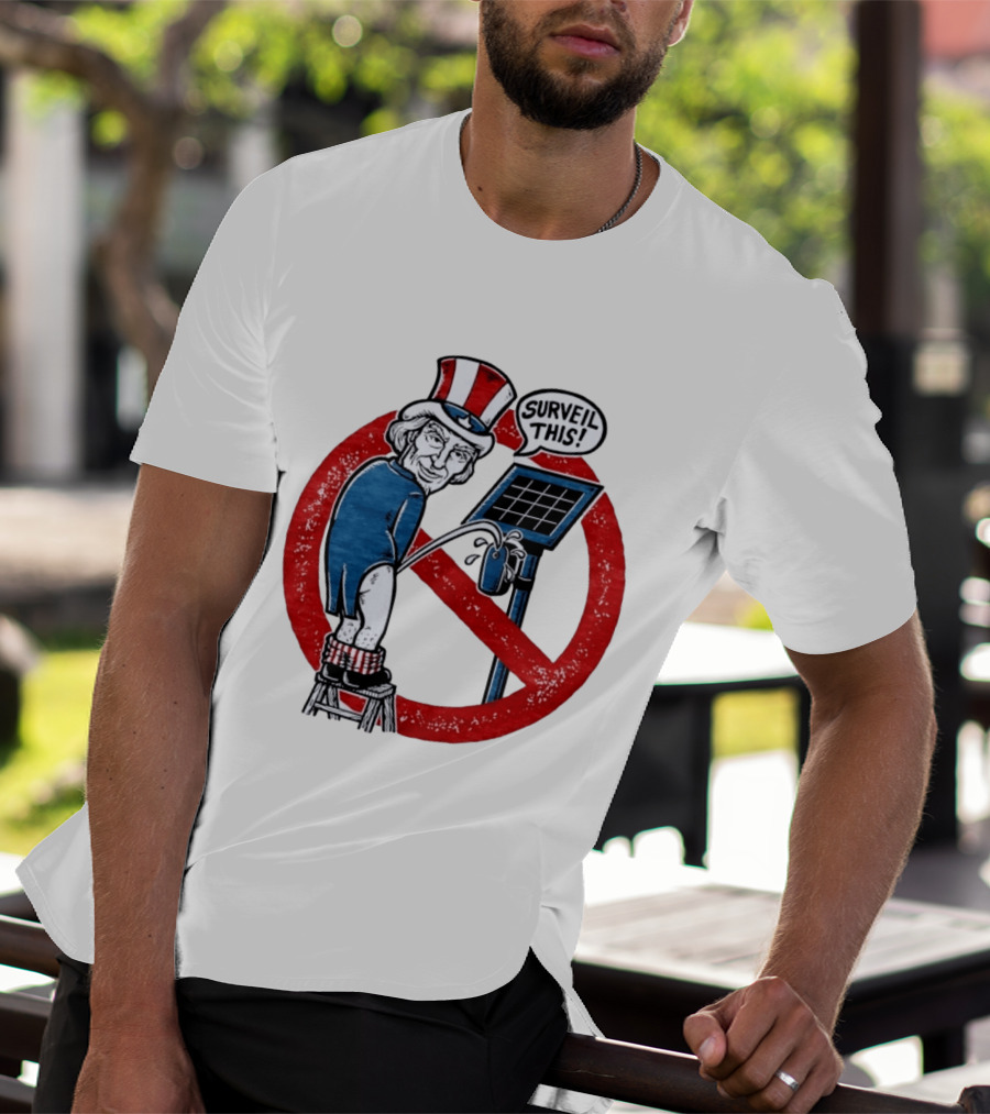 Uncle Sam Surveil This Anti Surveillance Political T-Shirt