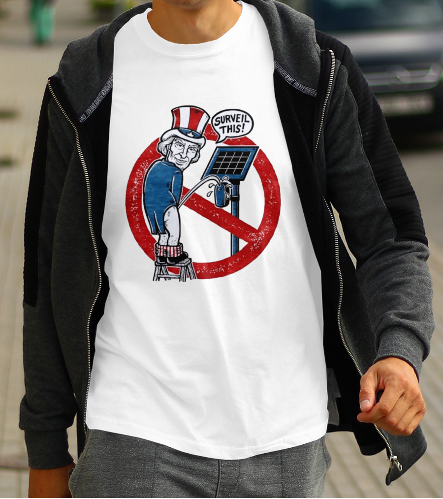 Uncle Sam Surveil This Anti Surveillance Political T-Shirt