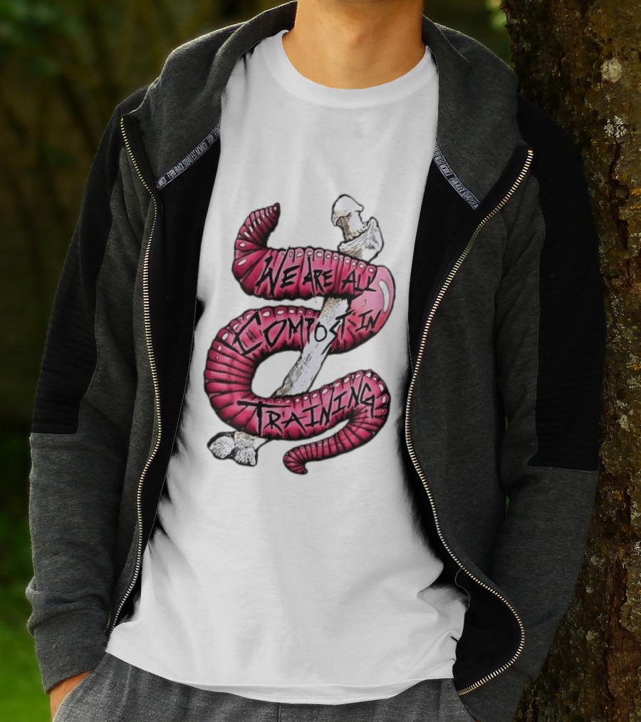 We Are All Compost In Training Earthworm Skeleton T-Shirt