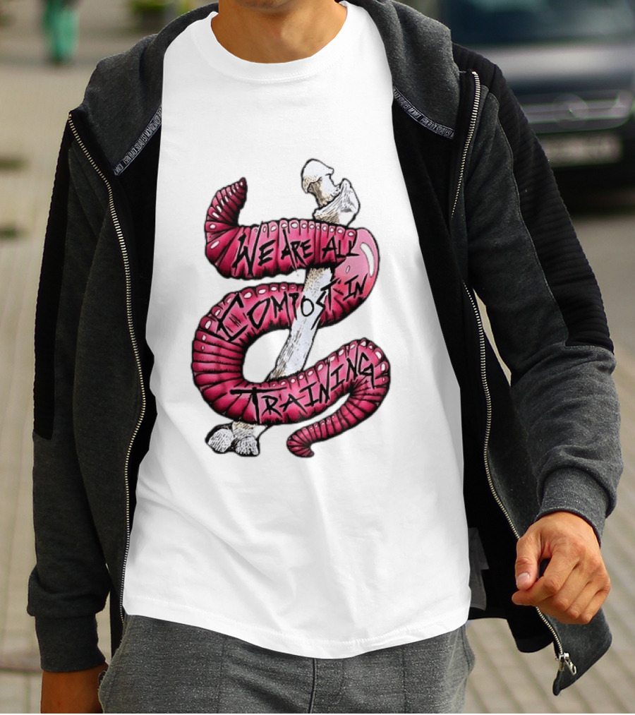 We Are All Compost In Training Earthworm Skeleton T-Shirt