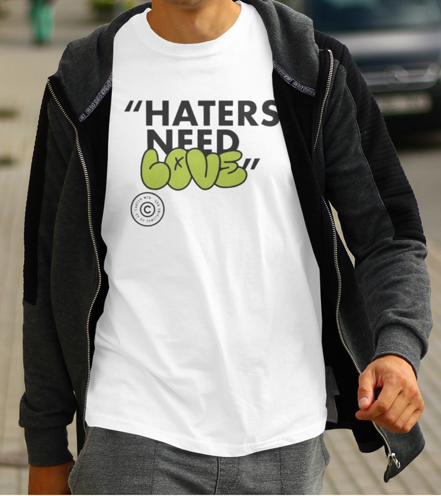 Haters Need Love T-Shirt