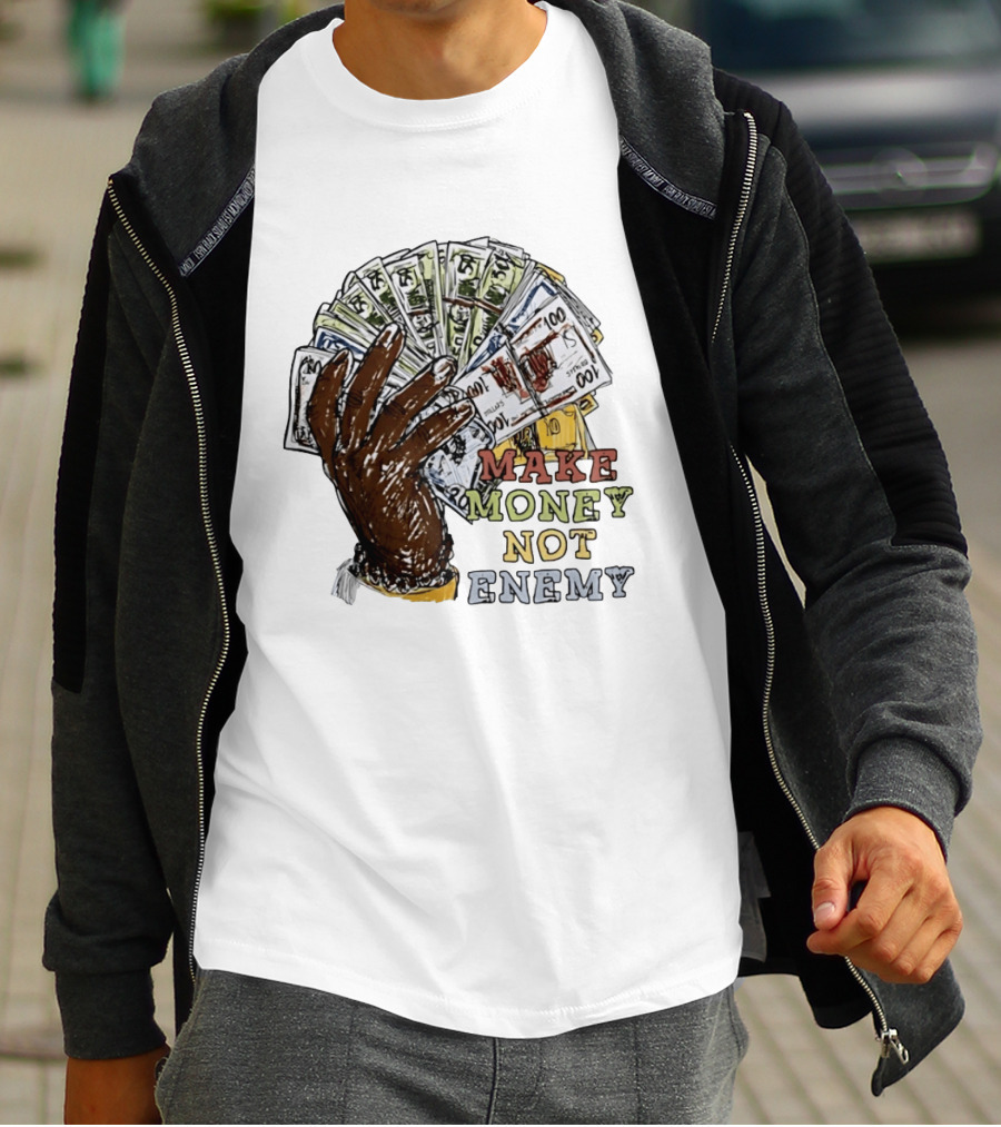 Make Money Not Enemy Cash Hand Hustle Wealth T-Shirt
