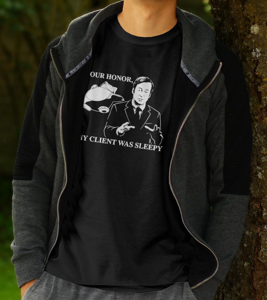 Saul Goodman Your Honor My Client Was Sleepy Sleepy Lawyer T-Shirt