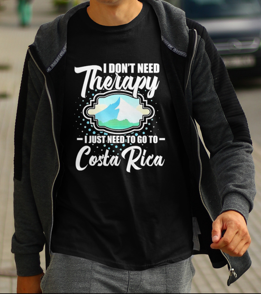 I Don't Need Therapy I Just Need To Go To Costa Rica Tropical Adventure T-Shirt