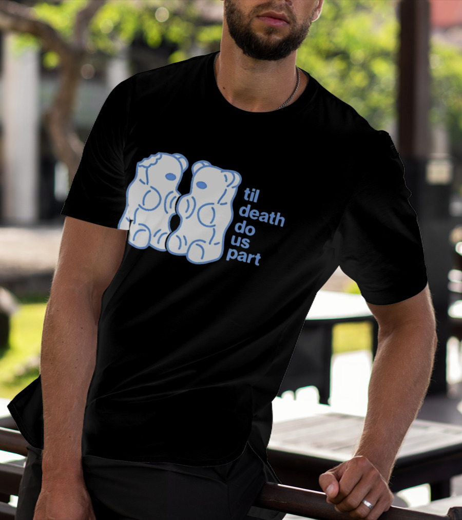 Til Death Do Us Part Gummy Bears Candy Duo T-Shirt
