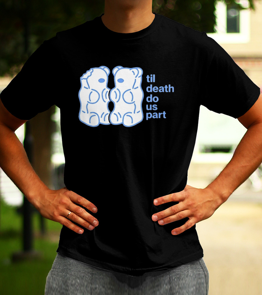 Til Death Do Us Part Gummy Bears Candy Duo T-Shirt