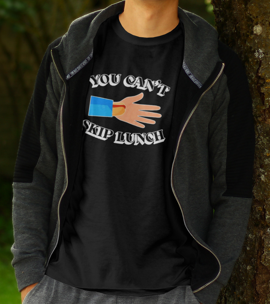 You Can't Skip Lunch Hot Dog Hand Meme T-Shirt