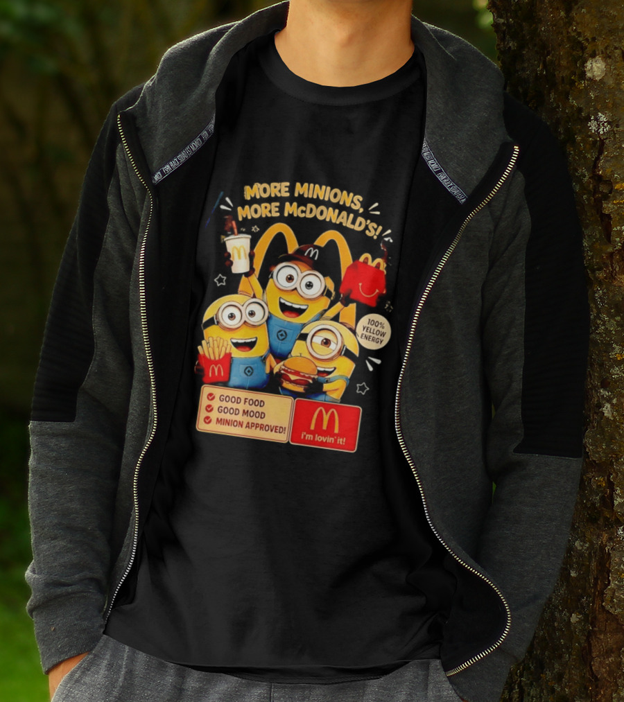 More Minions More McDonald's 100 Percent Yellow Energy Good Food Good Mood Minion Approved T-Shirt