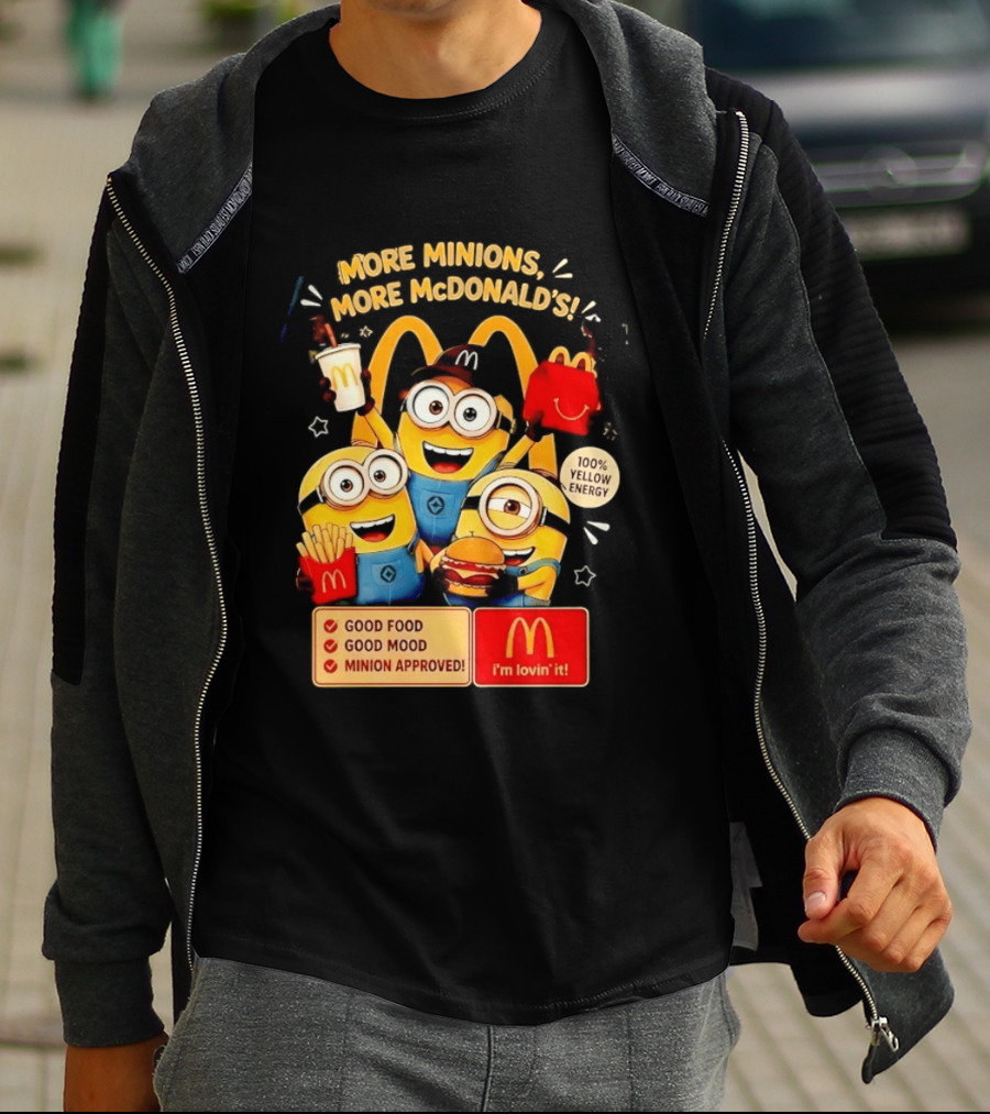 More Minions More McDonald's 100 Percent Yellow Energy Good Food Good Mood Minion Approved T-Shirt