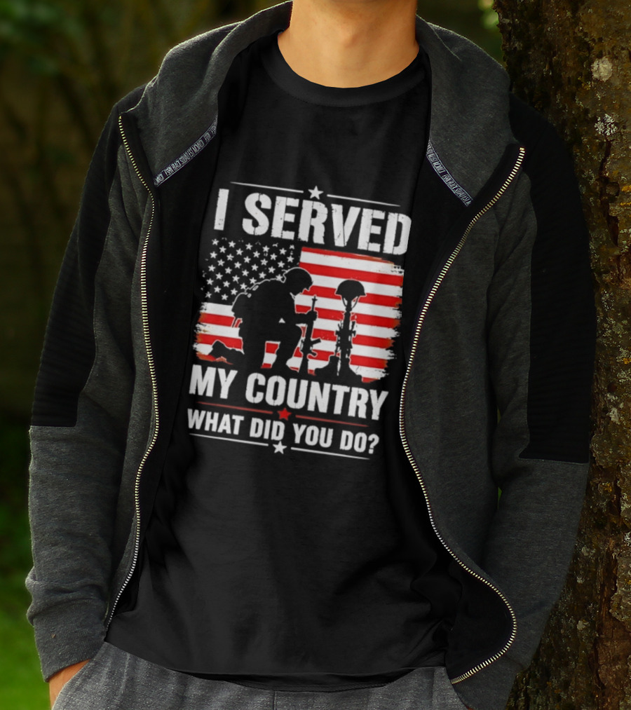 I Served My Country Veterans Patriotic Tribute What Did You Do American Flag Soldier T-Shirt