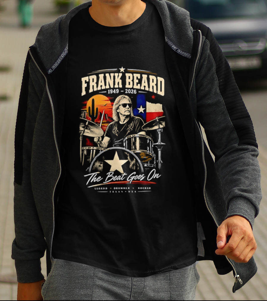 Frank Beard 1949 To 2026 Legend Drummer Rocker Texas The Beat Goes On T-Shirt