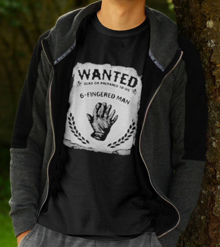 WANTED Dead Or Prepared To Die 6 Fingered Man T-Shirt