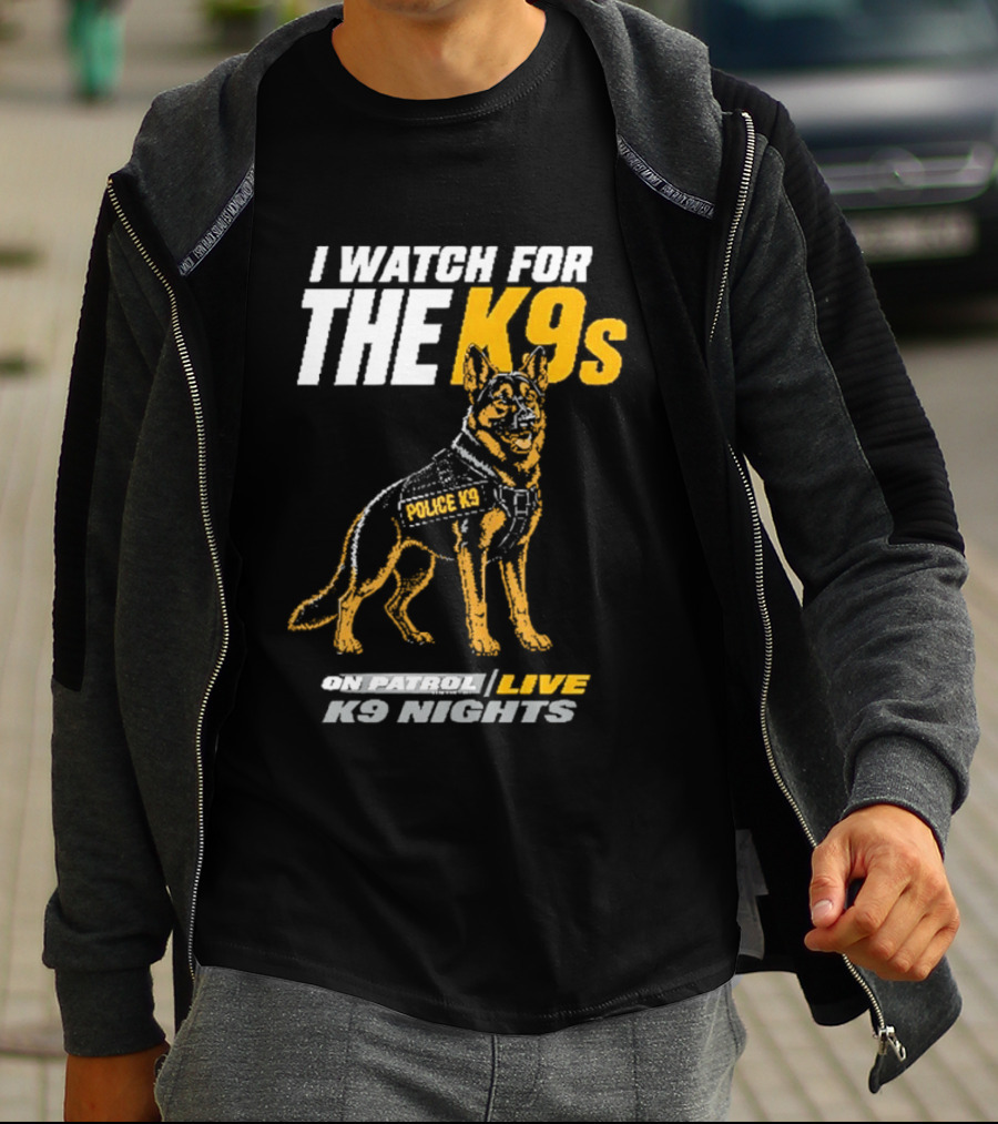 I For The K9s Police K9s On Patrol Live K9 Nights T-Shirt