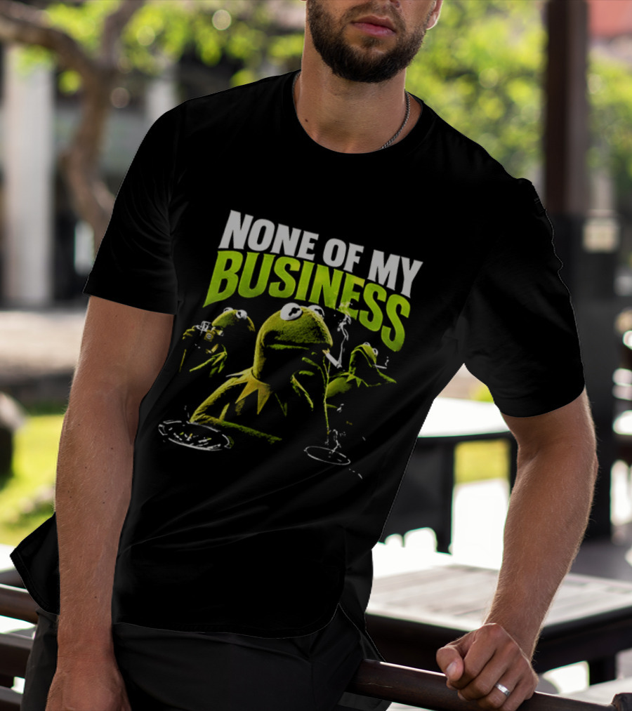 Kermit The Frog None Of My Business Smoking Drinking Coffee The Muppets T-Shirt