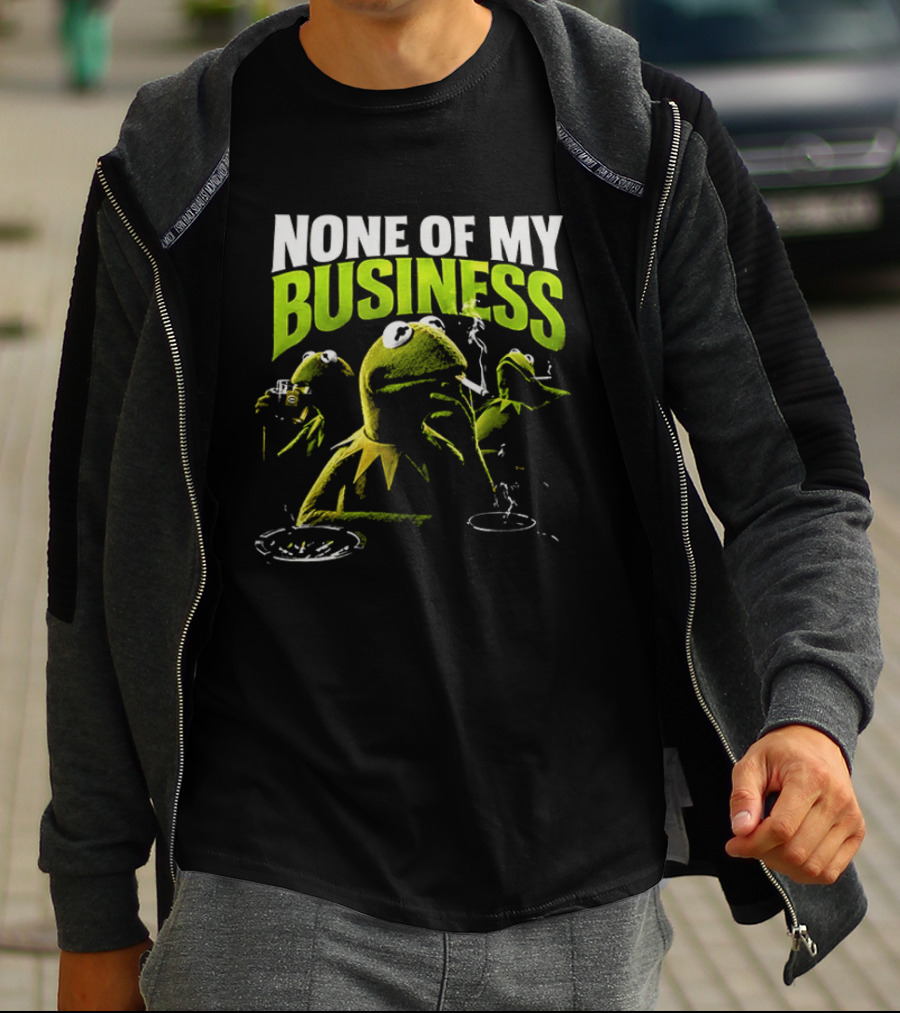 Kermit The Frog None Of My Business Smoking Drinking Coffee The Muppets T-Shirt