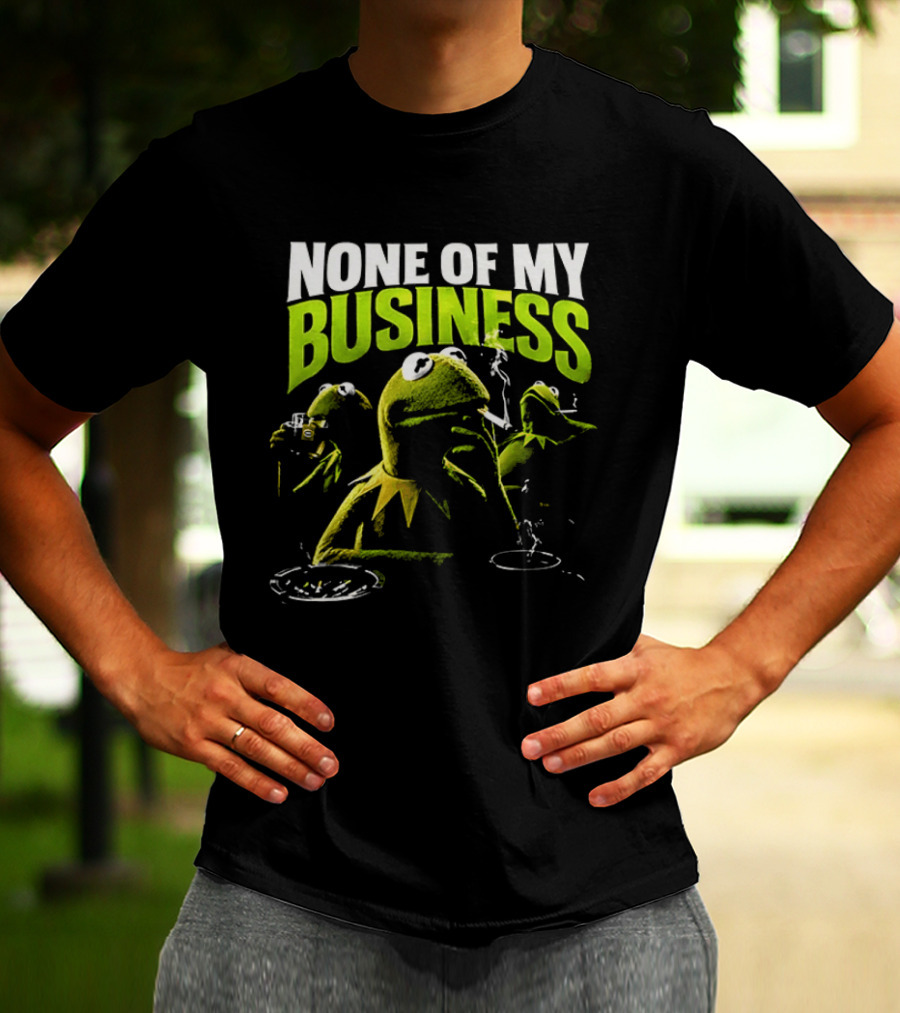 Kermit The Frog None Of My Business Smoking Drinking Coffee The Muppets T-Shirt