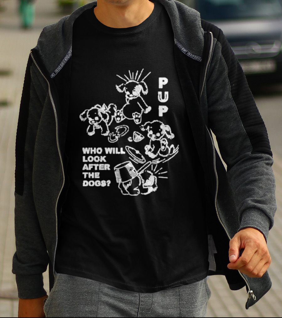 Pup Who Will Look After The Dogs Playful T-Shirt