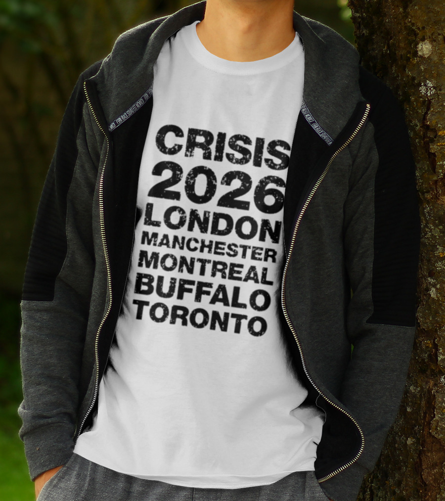 Crisis 2026 Tour London Manchester Montreal Buffalo Toronto T-Shirt