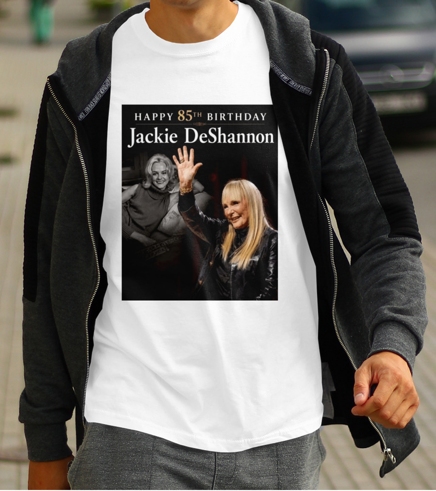 Happy 85th Birthday Celebration Jackie DeShannon Images T-Shirt