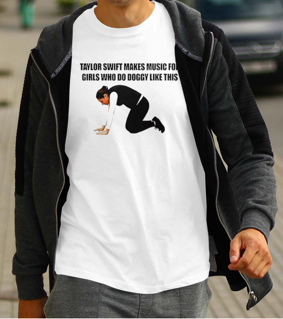 Taylor Swift Makes Music For Girls Who Do Doggy Like This T-Shirt