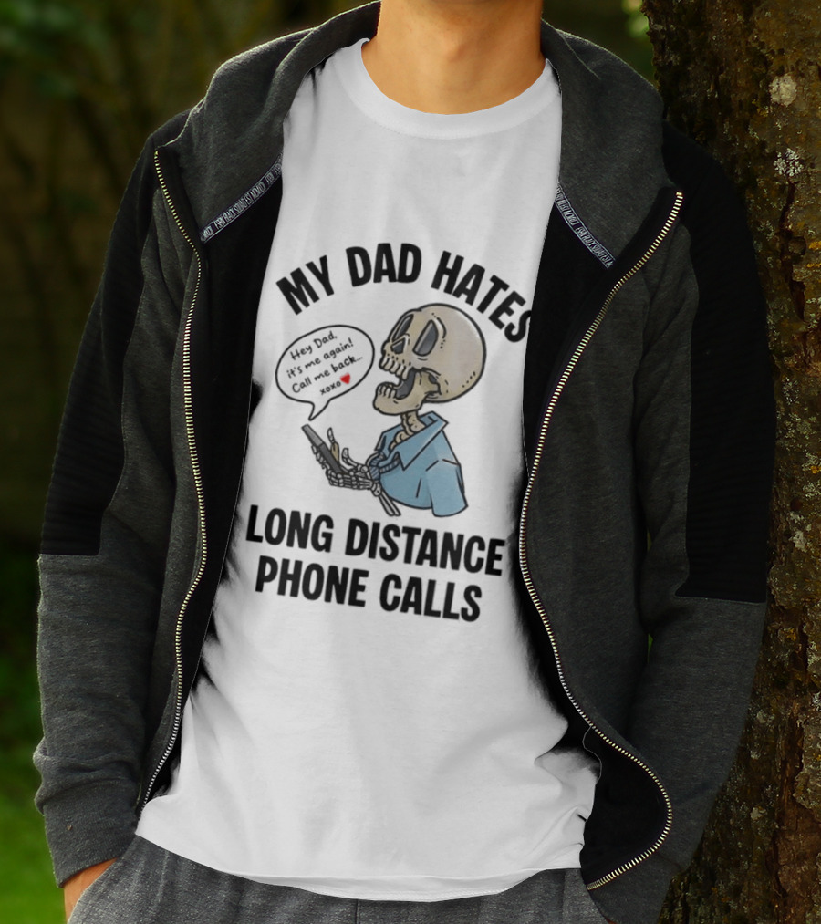 My Dad Hates Long Distance Phone Calls Skeleton Cartoon With Cell Phone And Speech Bubble T-Shirt