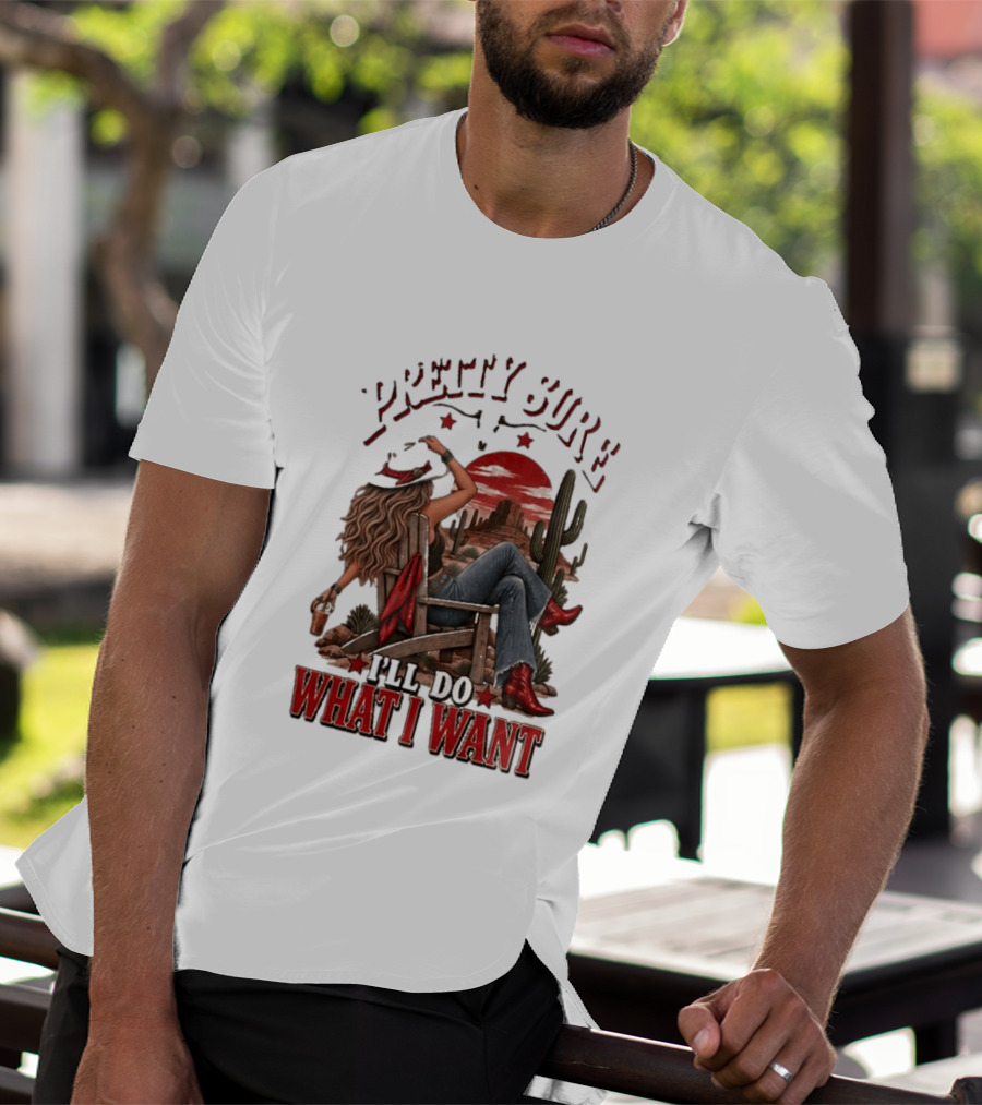Pretty Sure I'll Do What I Want Western Sassy Cowgirl Red Boots Desert Scene T-Shirt