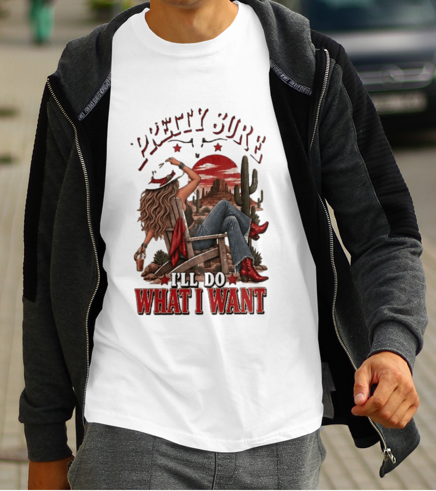 Pretty Sure I'll Do What I Want Western Sassy Cowgirl Red Boots Desert Scene T-Shirt