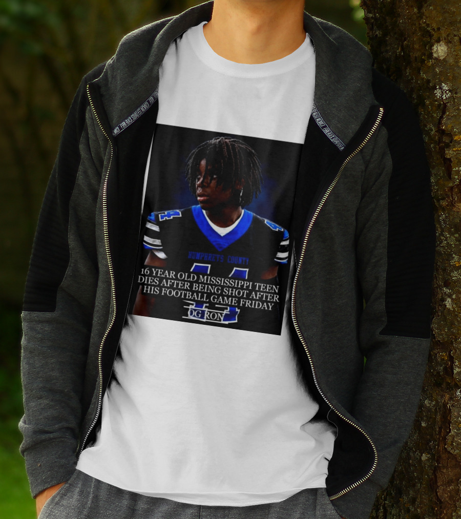 16 Year Old Humphreys County Mississippi Teen Dies After Being Shot After His Football Game Friday OG Ron T-Shirt