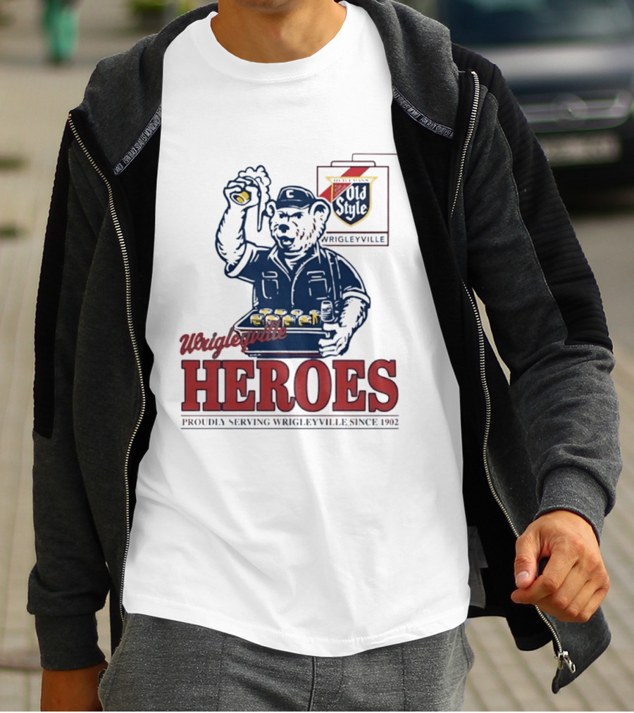 Wrigleyville Heroes Old Style Proudly Serving Since 1902 T-Shirt