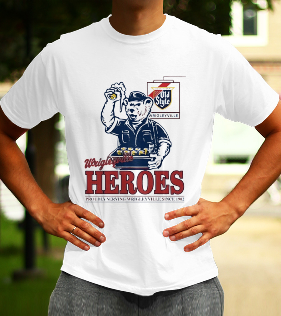 Wrigleyville Heroes Old Style Proudly Serving Since 1902 T-Shirt