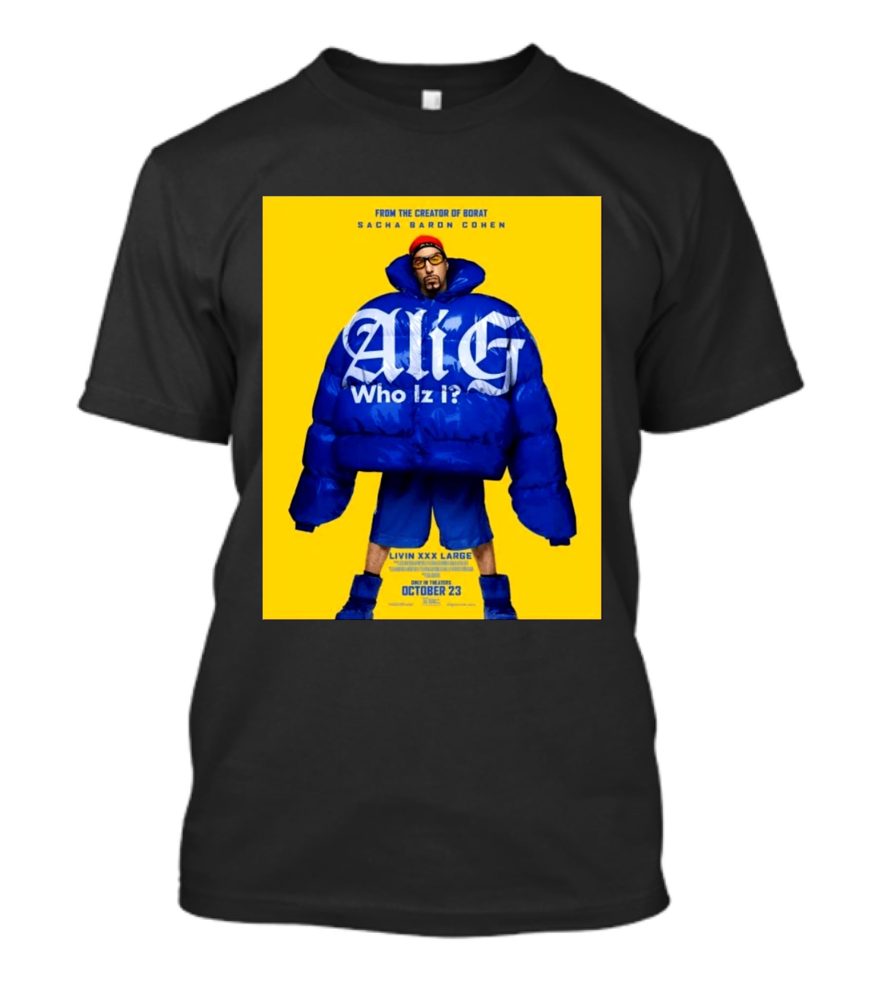 From The Creator Of Borat Sacha Baron Cohen Ali G Who Iz I Livin XXX Large October 23 2026 T-Shirt