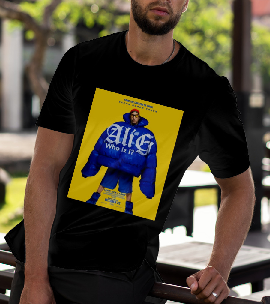 From The Creator Of Borat Sacha Baron Cohen Ali G Who Iz I Livin XXX Large October 23 2026 T-Shirt