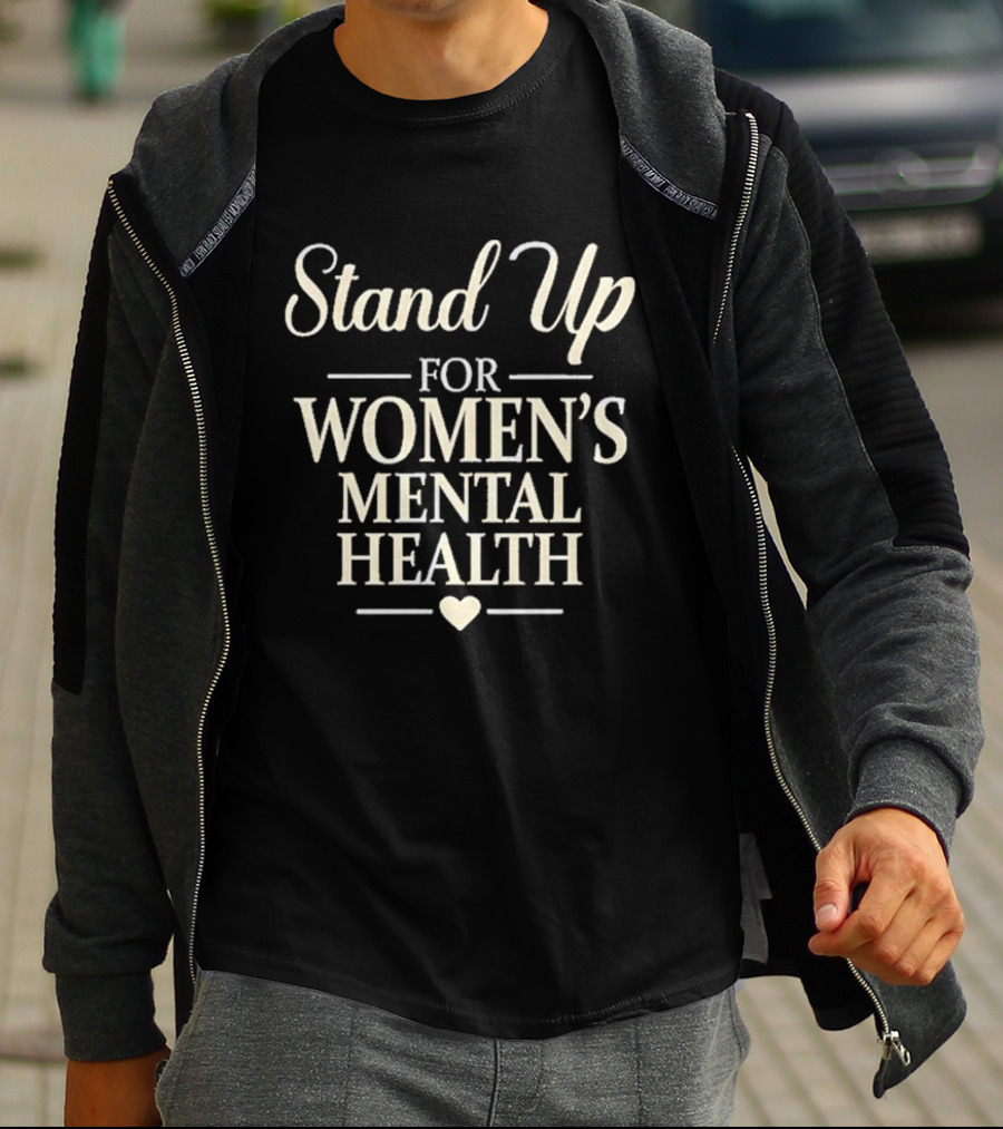 Stand Up For Women's Mental Health Awareness Kevin Reddington T-Shirt