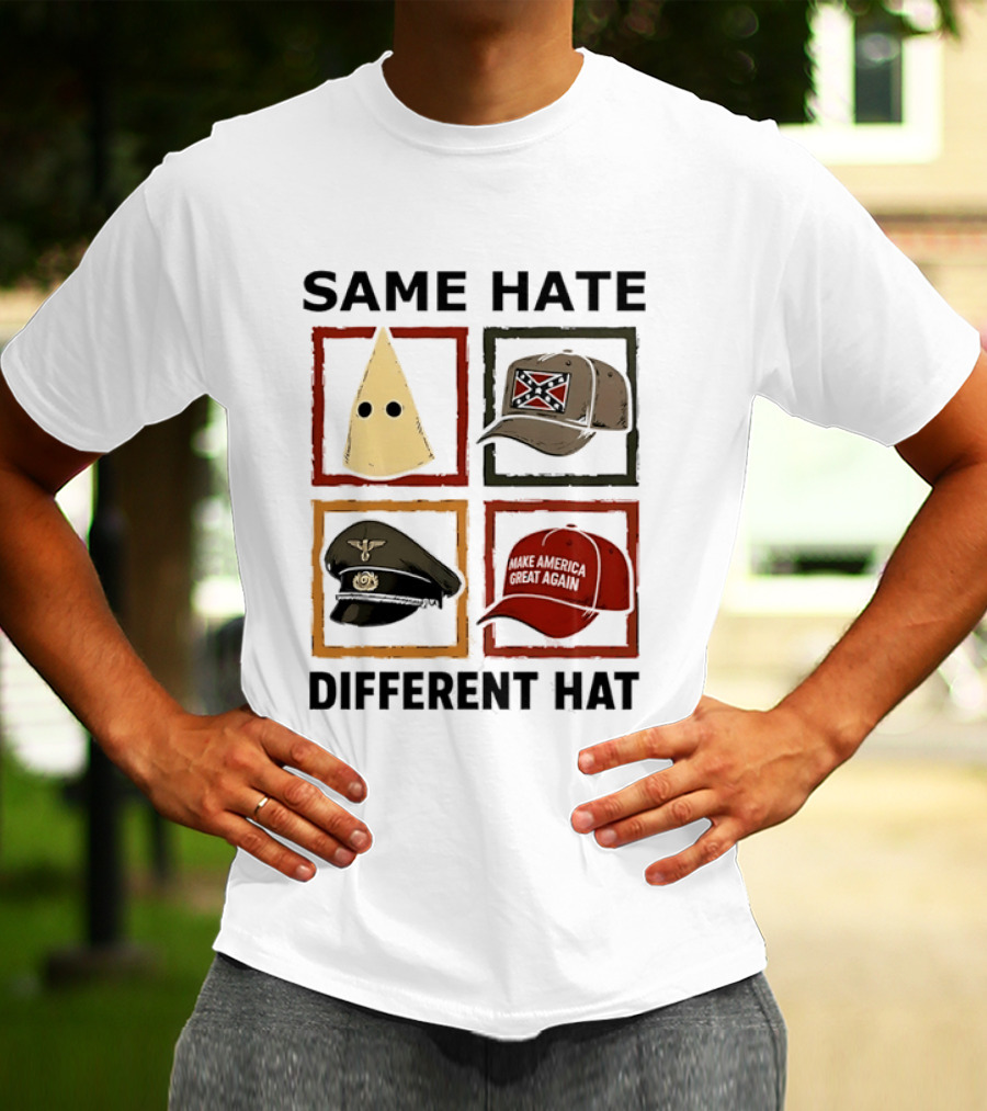 Same Hate Different Hat Klansman Cap Confederate Nazi Make America Great Again T-Shirt