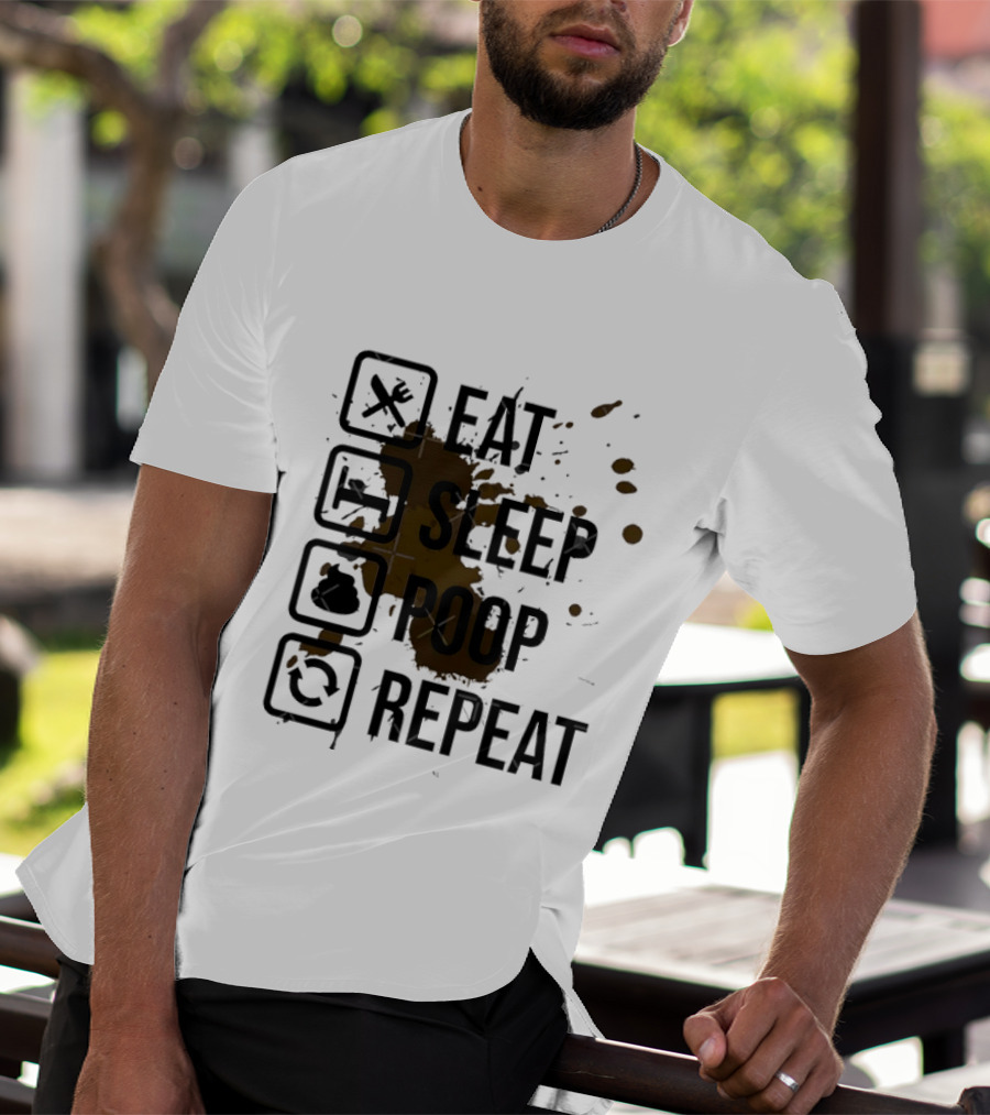 Eat Sleep Poop Repeat Lifestyle Humor Routine T-Shirt