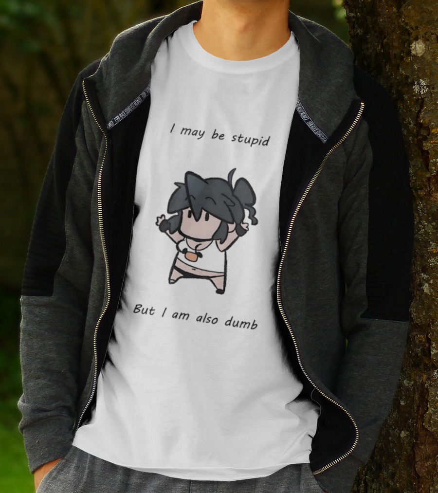 I May Be Stupid But I Am Also Dumb Cartoon Character Quirky Humor T-Shirt