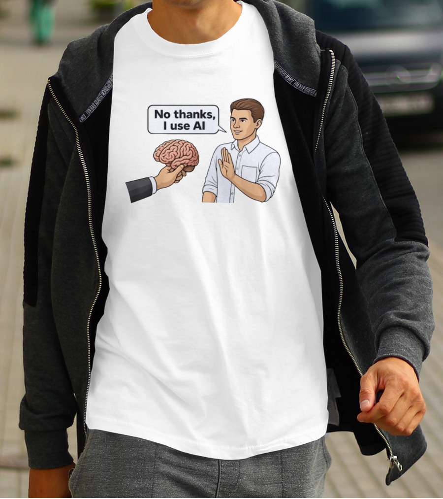 No Thanks I Use AI Artificial Intelligence Speech Bubble Man And Brain T-Shirt