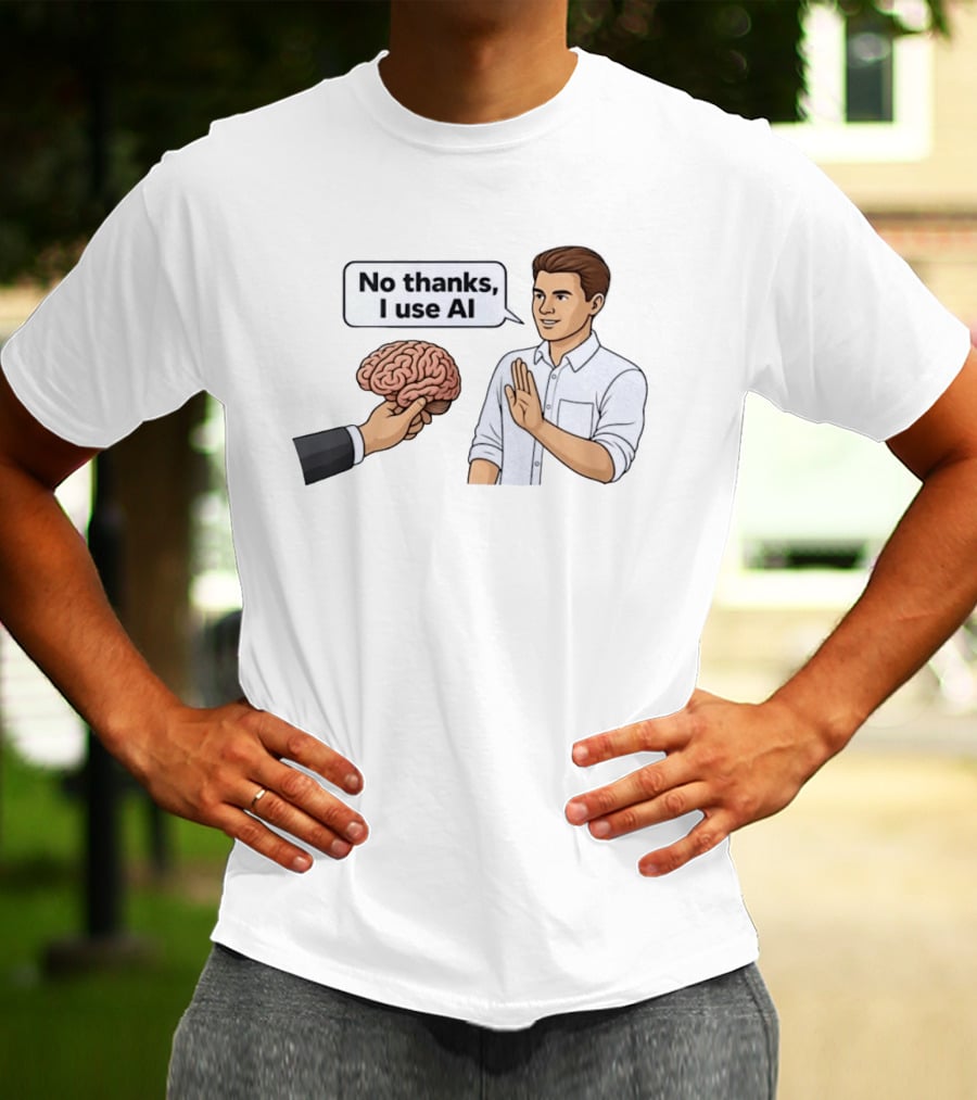 No Thanks I Use AI Artificial Intelligence Speech Bubble Man And Brain T-Shirt