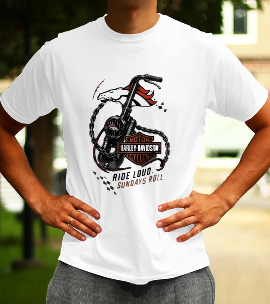 Denver Broncos Harley Davidson Motorcycles Ride Loud Sundays Roll T-Shirt