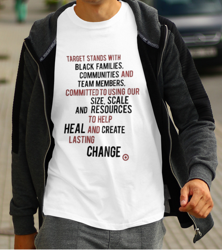 Target Stands With Black Families Communities And Team Members To Heal And Create Lasting Change T-Shirt