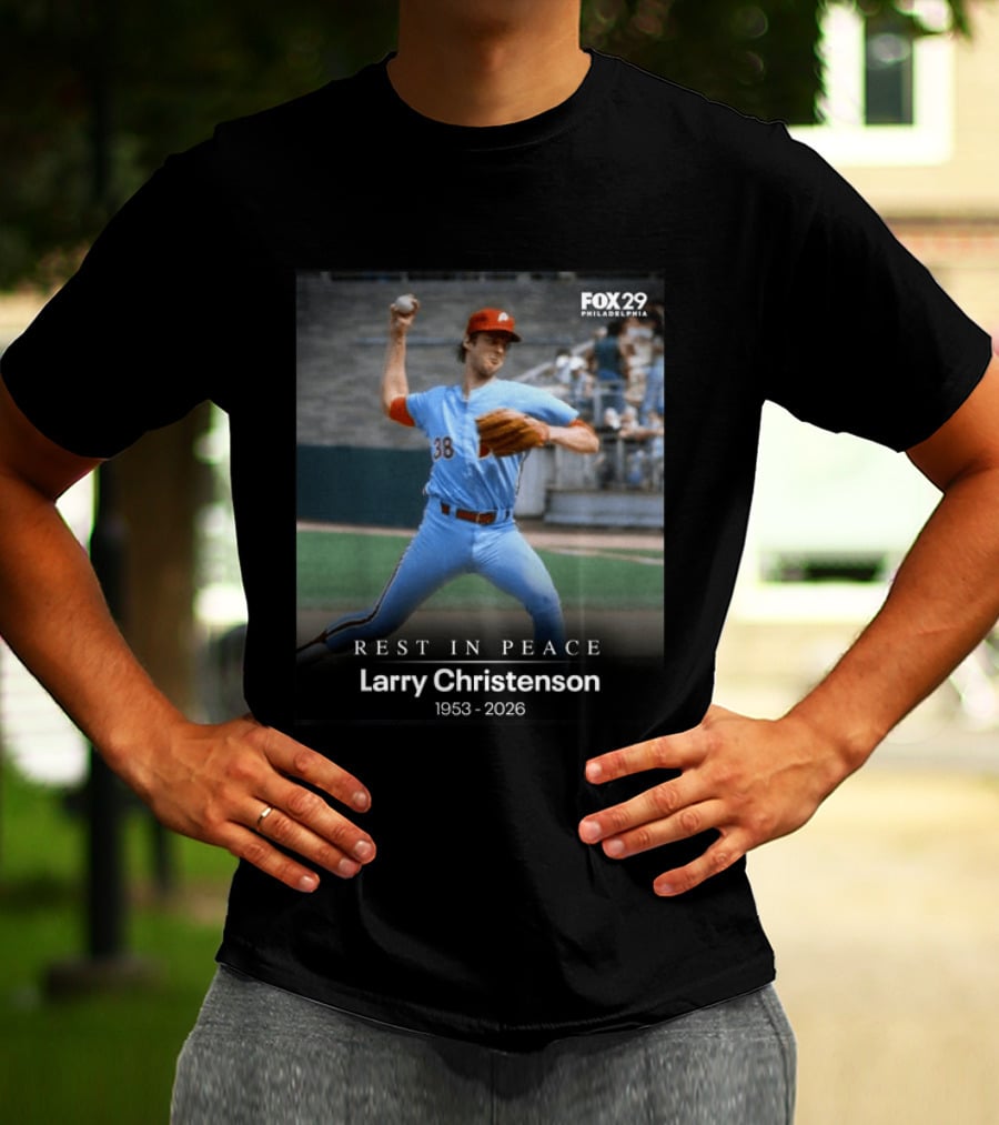 REST IN PEACE Larry Christenson 1953 2026 FOX 29 Philadelphia Baseball Player T-Shirt