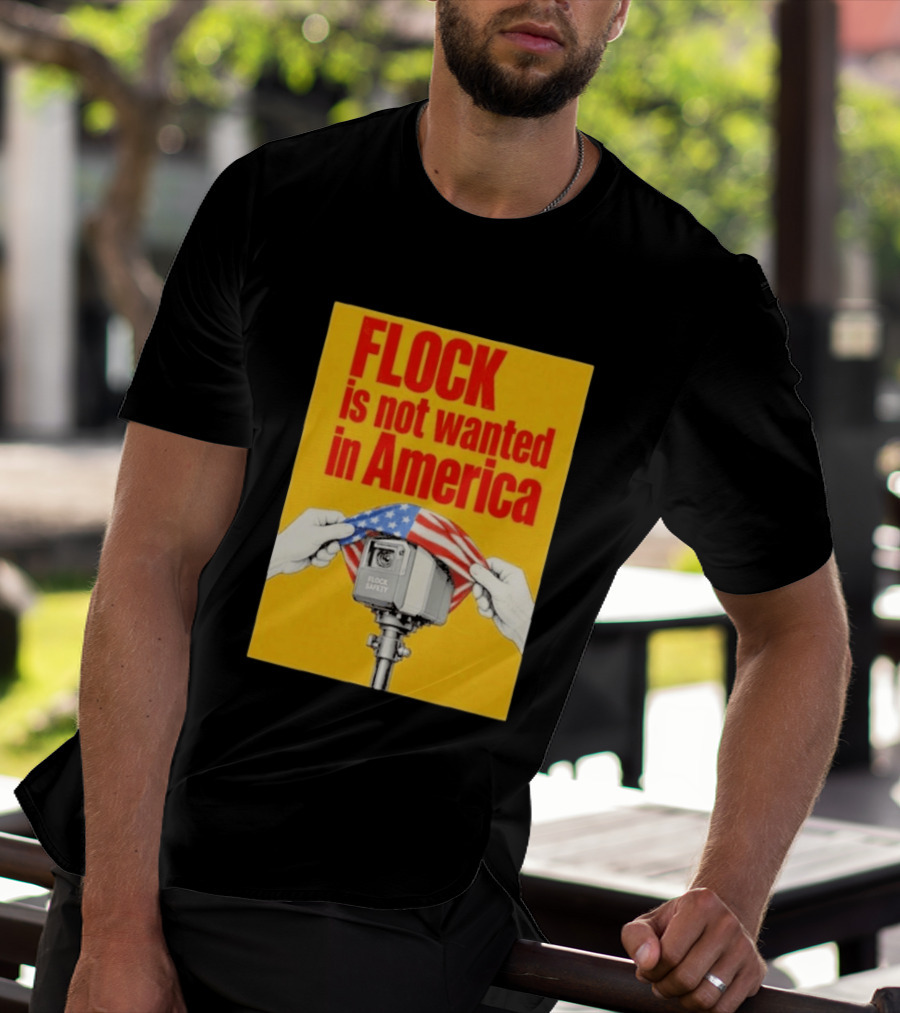 Flock Is Not Wanted In America Surveillance Safety Camera Covering Flag T-Shirt
