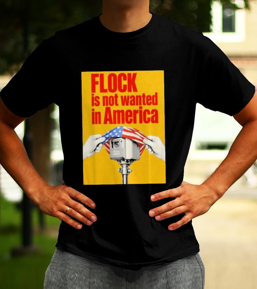 Flock Is Not Wanted In America Surveillance Safety Camera Covering Flag T-Shirt