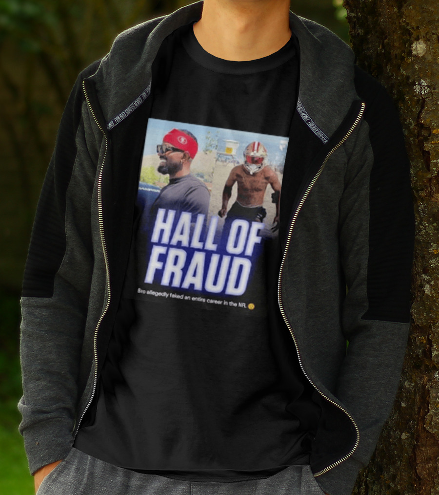 Daejon Love Hall Of Fraud Fake 49ers NFL Career Allegation T-Shirt