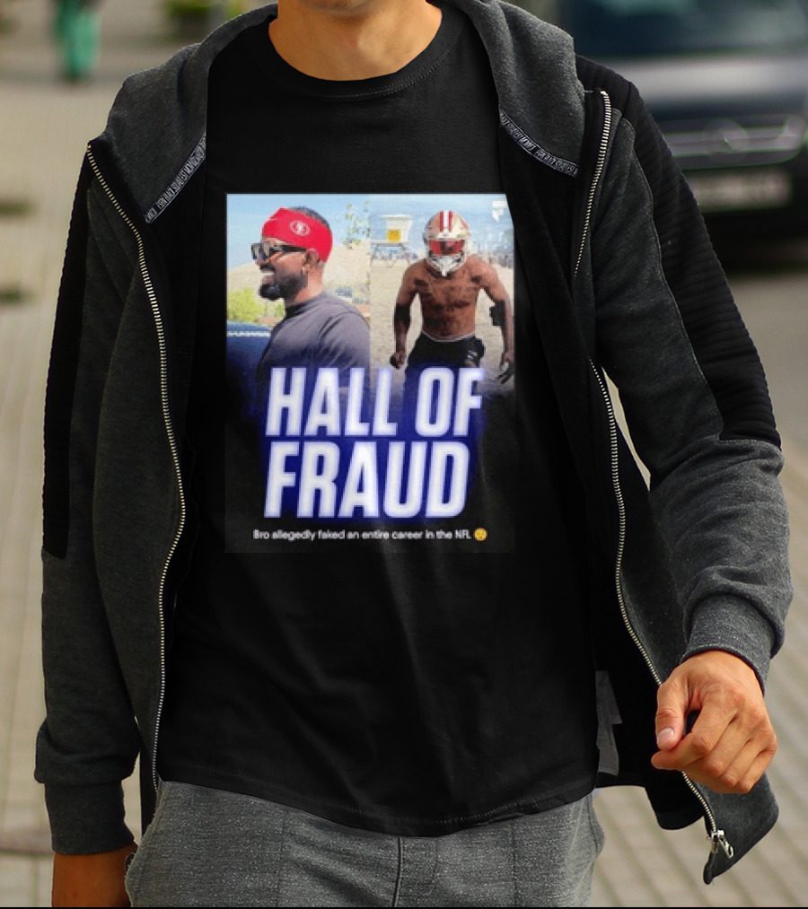 Daejon Love Hall Of Fraud Fake 49ers NFL Career Allegation T-Shirt